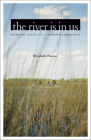 The River Is in Us: Fighting Toxics in a Mohawk Community By Elizabeth Hoover Cover Image