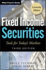 Fixed Income Securities: Tools for Today's Markets, University Edition (Wiley Finance #626) By Bruce Tuckman, Angel Serrat Cover Image