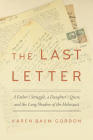 The Last Letter: A Father's Struggle, a Daughter's Quest, and the Long Shadow of the Holocaust (Legacies of War) Cover Image