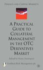 A Practical Guide to Collateral Management in the OTC Derivatives Market (Finance and Capital Markets) By Lombard Risk Management (Editor) Cover Image