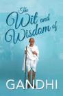 The Wit and Wisdom of Gandhi By Mahatma Gandhi Cover Image