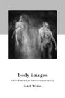 Body Images: Embodiment as Intercorporeality By Gail Weiss Cover Image
