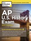 Cracking the AP U.S. History Exam, 2017 Edition: Proven Techniques to Help You Score a 5 (College Test Preparation) By Princeton Review Cover Image