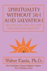Spirituality Without Sin and Salvation: Psychology and the New Paradigm for Religion By Walter Kania Cover Image