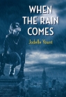 When the Rain Comes By Jodelle Yount Cover Image