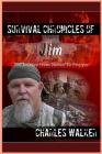 Survival Chronicles of Jim: The Journey from Novice to Prepper By Charles Walker Cover Image