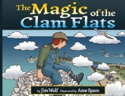 The Magic of the Clam Flats By Jim Wolf, Anne Rosen (Illustrator), Irene M. Paine (Adapted by) Cover Image