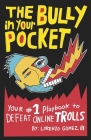 The Bully in Your Pocket: Your #1 Playbook to Defeat Online Trolls Cover Image