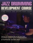 Jazz Drumming Development: Improve Your Drumming Step-by-Step with These Coordination Exercises for Jazz Drumming Beginners By Stephen Hawkins Cover Image