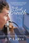 My Last Breath By J. P. Larue Cover Image