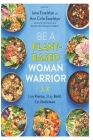 Be A Plant-Based Woman Warrior By Kate Jax Cover Image