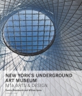 New York's Underground Art Museum: MTA Arts and Design By Sandra Bloodworth, William Ayres, Stanley Tucci (Foreword by), Thomas F. Prendergast (Preface by) Cover Image