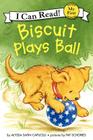 Biscuit Plays Ball (My First I Can Read) Cover Image