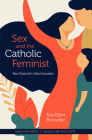 Sex and the Catholic Feminist Cover Image