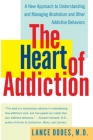 The Heart of Addiction: A New Approach to Understanding and Managing Alcoholism and Other Addictive Behaviors By Lance M. Dodes, M.D. Cover Image