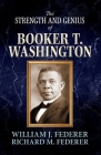 The Strength and Genius of Booker T. Washington By William J. Federer, Richard M. Federer Cover Image