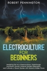Electroculture for Beginners: Mastering the Art of Electroculture Supercharge Your Plants' Growth, Enhance Nutrient Absorption, and Cultivate a Vibr Cover Image