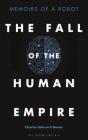 The Fall of the Human Empire: Memoirs of a Robot By Charles-Edouard Bouée Cover Image