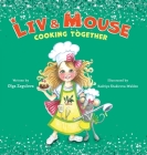Liv and Mouse: Cooking Together: Cooking Together Cover Image