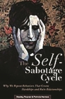 The Self-Sabotage Cycle: Why We Repeat Behaviors That Create Hardships and Ruin Relationships Cover Image