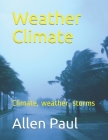 Weather Climate: Climate, weather, storms By Allen Paul Cover Image