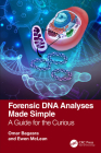 Forensic DNA Analyses Made Simple: A Guide for the Curious By Omar Bagasra, Ewen McLean Cover Image