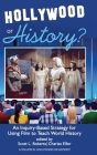 Hollywood or History?: An Inquiry-Based Strategy for Using Film to Teach World History By Scott L. Roberts (Editor), Charles Elfer (Editor) Cover Image