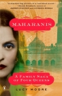 Maharanis: A Family Saga of Four Queens By Lucy Moore Cover Image