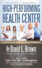 The Secrets to Managing A High-Performing Health Center: Based on the success principles of Napoleon Hill Cover Image