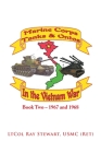 Marine Corps Tanks and Ontos in Vietnam: Book Two - 1967 and 1968 By Ltcol Ray Stewart Usmc Cover Image