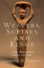 Weavers, Scribes, and Kings: A New History of the Ancient Near East By Podany Cover Image