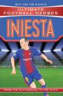 Iniesta: From the Playground to the Pitch (Ultimate Football Heroes) By Matt Oldfield, Tom Oldfield Cover Image
