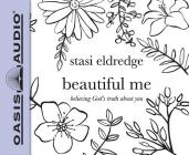 Beautiful Me (Library Edition): Believing God's Truth About You By Stasi Eldredge, Aimee Lilly (Narrator) Cover Image