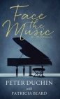 Face the Music: A Memoir By Peter Duchin, Patricia Beard Cover Image