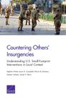 Countering Others' Insurgencies: Understanding U.S. Small-Footprint Interventions in Local Context By Stephen Watts, Jason H. Campbell, Patrick B. Johnston Cover Image