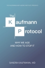 The Kaufmann Protocol: Why we Age and How to Stop it By Ross Goldstein (Illustrator), Jacob Cerny (Editor), Sandra Charlotte Kaufmann Cover Image