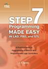 STEP 7 Programming Made Easy in LAD, FBD, and STL: A Practical Guide to Programming S7300/S7-400 Programmable Logic Controllers By Clarence T. Jones Cover Image