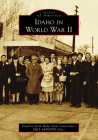 Idaho in World War II (Images of America) By Students from Idaho State University's M Cover Image