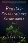 Beasts of Extraordinary Circumstance: A Novel Cover Image