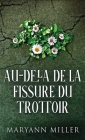 Au-delà De La Fissure Du Trottoir By Maryann Miller Cover Image