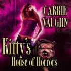 Kitty's House of Horrors Lib/E By Carrie Vaughn, Marguerite Gavin (Read by) Cover Image