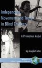 Independent Movement and Travel in Blind Children: A Promotion Model (Hc) (Critial Concerns in Blindness) By Joseph Cutter Cover Image