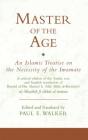 Master of the Age: An Islamic Treatise on the Necessity of the Imamate (Ismaili Texts and Translations) By Paul Walker Cover Image