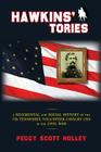 Hawkins' Tories: A Regimental and Social History of the 7th Tennessee Volunteer Cavalry USA By Peggy Scott Holley Cover Image