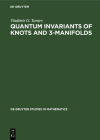 Quantum Invariants of Knots and 3-Manifolds (de Gruyter Studies in Mathematics #18) Cover Image