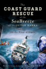 The Coast Guard Rescue of the Seabreeze Off the Outer Banks: On the Wings of Angels (Military) By Rear Admiral Carlton Moore Uscgr (ret) Cover Image