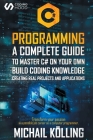 C# Programming: A complete guide to master C# on your own. Build coding knowledge creating real projects and applications. Transform y Cover Image