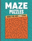 Mazes Puzzle Book For Kids 5-9 Years: A Challenging And Fun Brain game Maze Book for Boys And Girls 5-9 years Cover Image