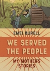 We Served the People: My Mother's Stories By Emei Burell Cover Image