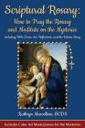Scriptural Rosary: How to Pray the Rosary and Meditate on the Mysteries: including Bible Verses, Art, Reflections, and the Fatima Story By Kathryn Marcellino Cover Image